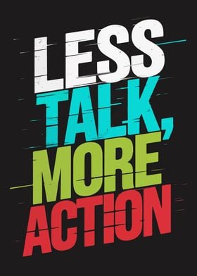 Less Talk, More Action