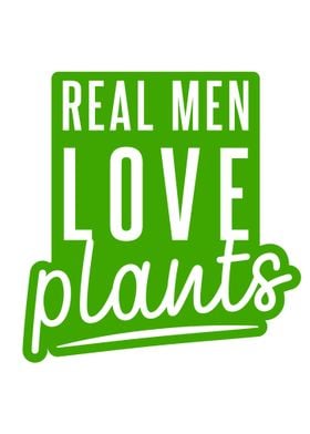 Real Men Love Plants