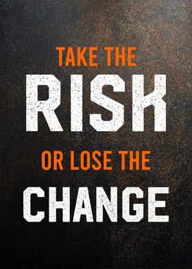 take the risk or lose 