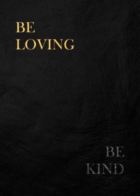 Be loving Be Kind