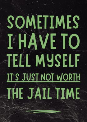 Sarcastic Funny Humor Jail Time Quote