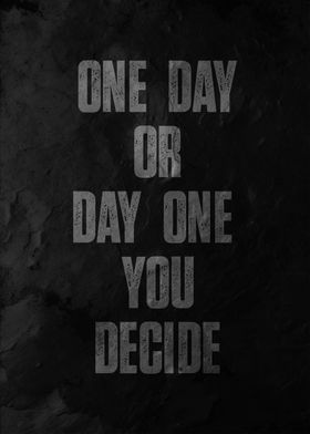 one day or day one