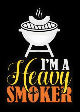 I'm a Heavy Smoker BBQ Grill