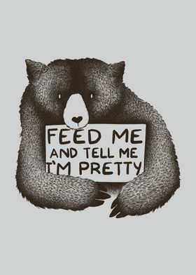 Feed me and tell me Im pretty