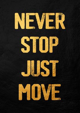 never stop just move