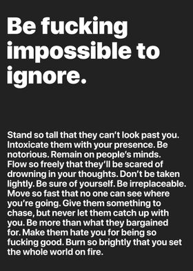 Be Impossible To Ignore Inspirational Motivational Quote 