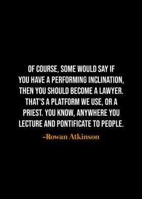 Rowan Atkinson Quote