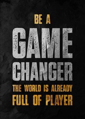 Be a Game Changer