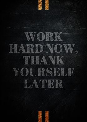 Work Hard Now, Thank Yourself Later