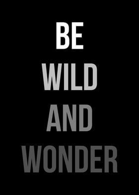 Be Wild and Wonder Quotes