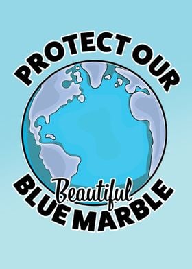 Protect Our Beautiful Blue Marble