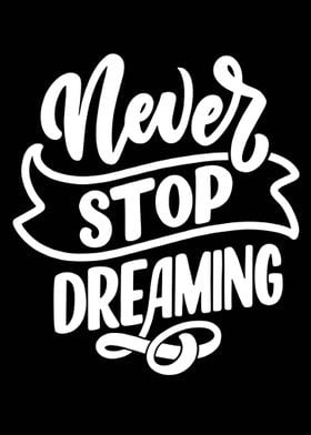 Never Stop Dreaming