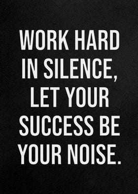 Work Hard in Silence