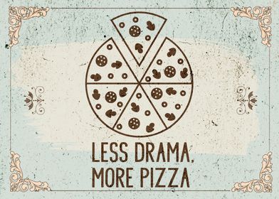 Less Drama, More Pizza