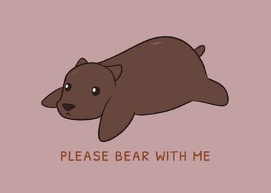 Please Bear With Me