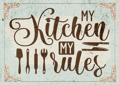 My Kitchen My Rules Sign