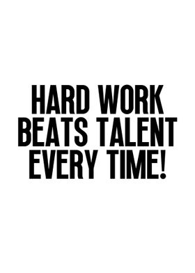 Hard Work Beats Talent