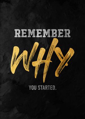 Remember Why You Started