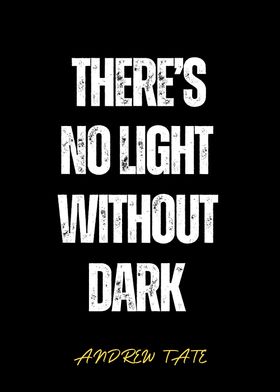 There's No Light Without Dark Quote