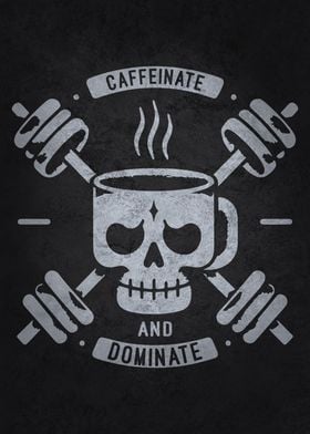 Workout Motivation Caffeinate and Dominate