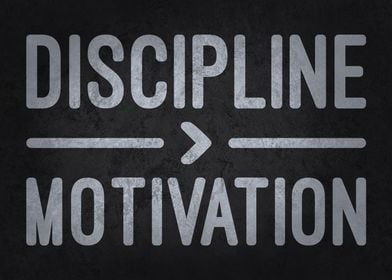 Discipline Is Greater Than Motivation