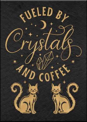 Fueled by Crystals and Coffee