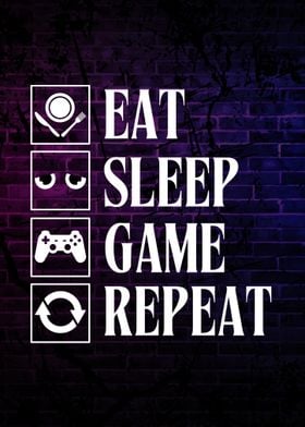 Eat Sleep Game Repeat