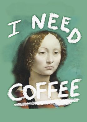 I Need Coffee Renaissance