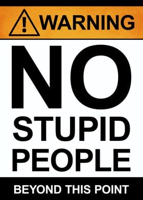 No Stupid People Funny Warning Sign