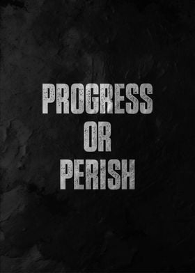 Progress or Perish