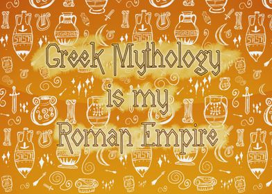 Greek Mythology is my Roman Empire