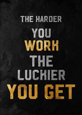 Work Hard, Get Lucky