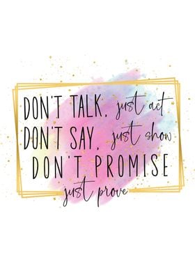 Do not talk just act