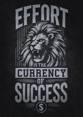 Effort is the Currency of Success, Lion Motivational