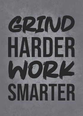 Grind Harder Work Smarter, Motivational