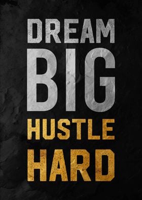 Dream Big Hustle Hard