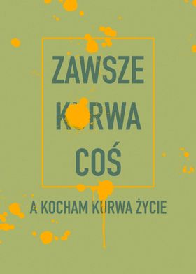 Polish Quote Poster „Zawsze kurwa coś“