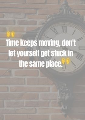 Time Keeps Moving Quote