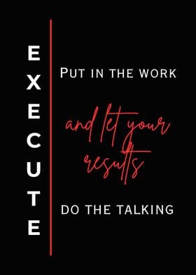 Execute & Let Results Speak