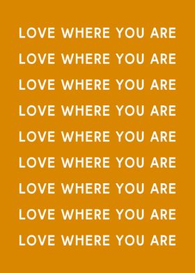 Love Where You Are Minimalist Quote in Mustard Yellow