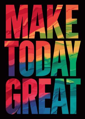 Make Today Great