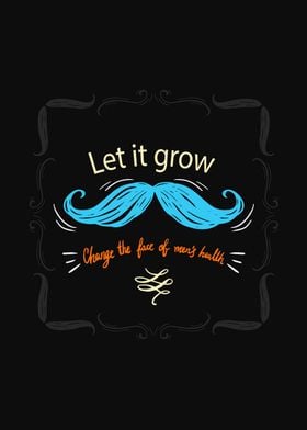 Let It Grow Mustache Design