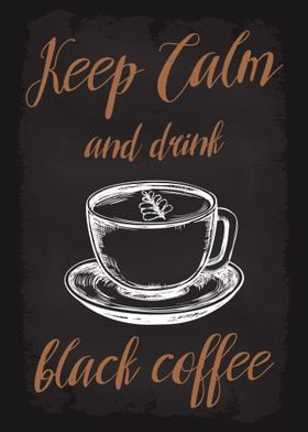 Keep Calm and Drink Black Coffee