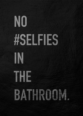 No Selfies in the Bathroom