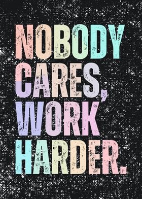 Nobody Cares, Work Harder