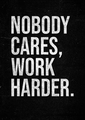 Nobody Cares, Work Harder