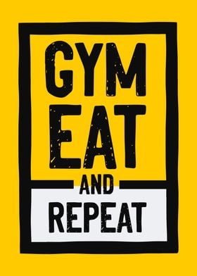 Inspirational Quote - Gym Eat and Repeat