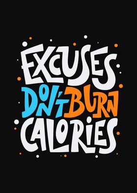 Inspirational Quote - Excuses Don't Burn Calories