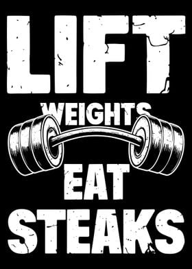 Lift Weights Eat Steaks