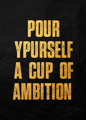 Pour Yourself Ambition